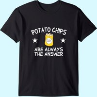 Potato Chips Are Always The Answer Men's T-Shirt