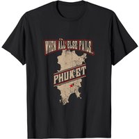 When All Else Fails Phuket Thailand T-Shirt for Men