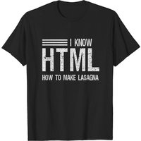 I Know HTML How To Make Lasagna Sarcastic T-Shirt for Men