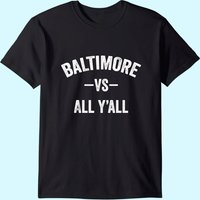 Baltimore Vs All Y'all Men's T Shirt