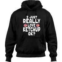 I Just Really Love Ketchup Unisex Hoodie Sweatshirt