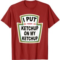 I Put Ketchup On My Ketchup Men's T-Shirt