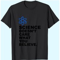 T-Shirt Science Doesn't Care What You Believe pour hommes