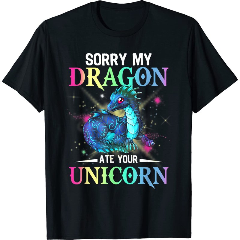 Sorry My Dragon Ate Your Unicorn T-Shirt for Men — Mens T Shirts
