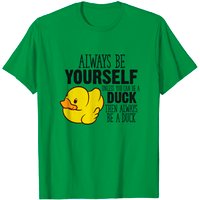 T-shirt Duck Always Be Yourself Unless You Can Be A Duck pour hommes