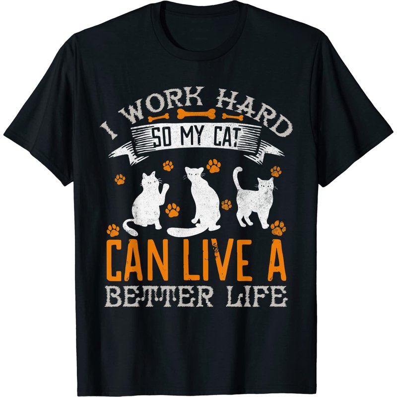 T-shirt I Work Hard So My Cats Can Have A Better Life pour hommes