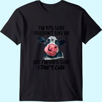 I'm 97% Sure You Don't Like Me But I Don't Care T-Shirt for Men — Mens T Shirts
