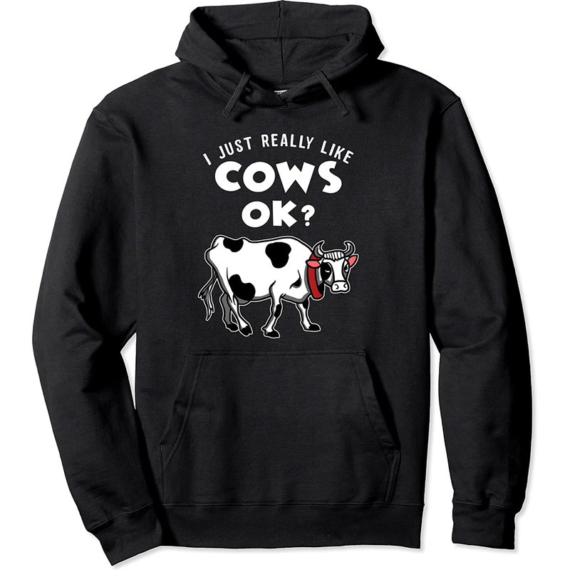 I Just Really Like Cows Ok Pullover Hoodie