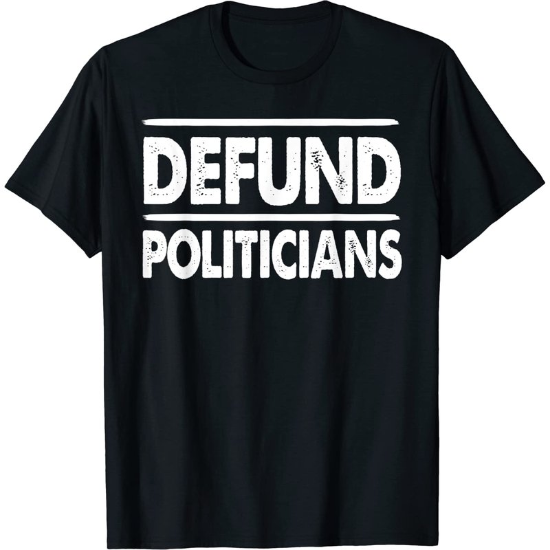 Defund Politicians Libertarian T Shirt for Men