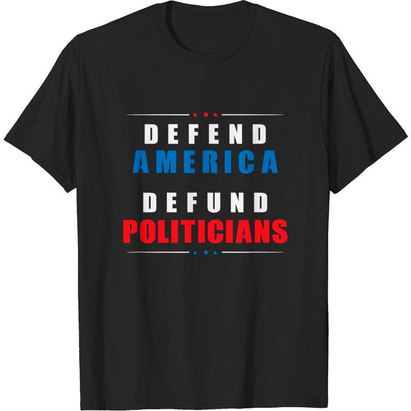 Defund Politicians Defend America Men's Political Protest T-Shirt — Mens T Shirts