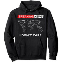 Breaking News I Don't Care Pullover Hoodie