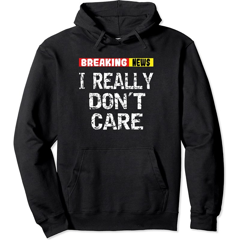 Breaking News I Don't Care Pullover Hoodie for Men — Mens Hoodies