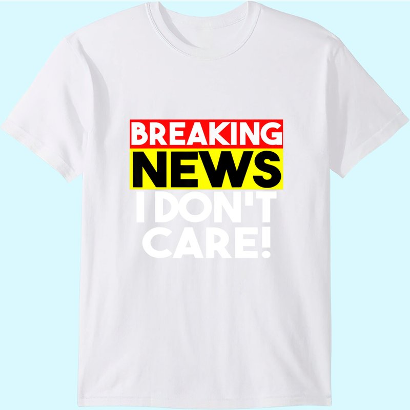 Breaking News I Don't Care T-Shirt for Men in Black — Mens T Shirts