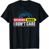T-shirt Breaking News I Don't Care pour hommes
