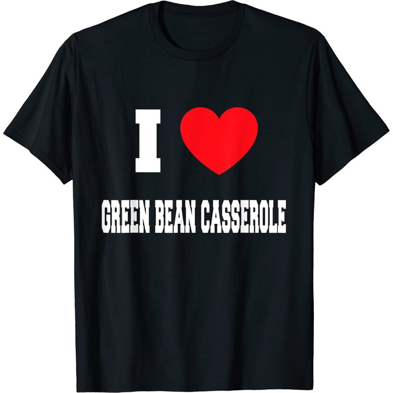 T-shirt pour hommes I Love Green Bean Casserole — T-shirts pour hommes
