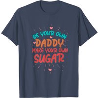 Tee Be Your Own Daddy Make Your Own Sugar T-Shirt pour hommes — T-shirts pour hommes