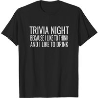 T-Shirt Trivia Night I Like To Think I Like To Drink pour Hommes — T-shirts pour hommes