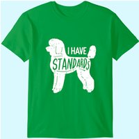 T-Shirt I Have Standards Poodle pour hommes