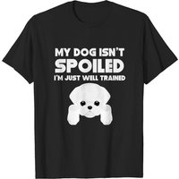 My Dog Isn't Spoiled Well Trained Maltese T-Shirt for Men