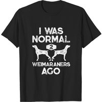 I Was Normal 2 Weimaraners Ago T-Shirt for Men