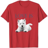 Love Is West Highland White Terrier Westie T Shirt for Men