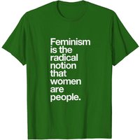 Le féminisme est la notion radicale que les femmes sont des personnes T-shirt pour hommes