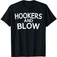 Hookers and Blow Funny T-Shirt for Men