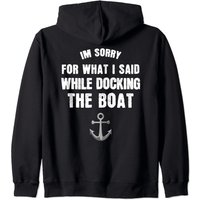 I'm Sorry For What I Said When I Was Docking The Boat Zip Hoodie