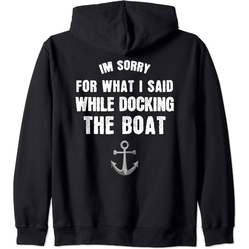 I'm Sorry For What I Said When I Was Docking The Boat Zip Hoodie — Mens Hoodies
