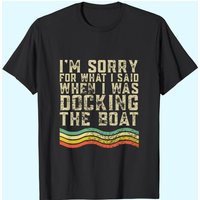 Je suis désolé pour ce que j'ai dit quand je garais le bateau T-shirt — T-shirts pour hommes