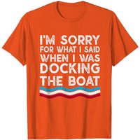 Je suis désolé pour ce que j'ai dit quand je manœuvrais le bateau T-shirt — T-shirts pour hommes