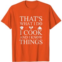 T-shirt That's What I Do I Cook And I Know Things pour hommes — T-shirts pour hommes