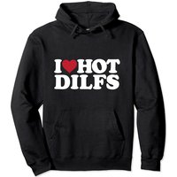 I Love Hot Dilfs Pullover Hoodie for Unisex