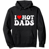 I Love Hot Dads Funny Heart Pullover Hoodie