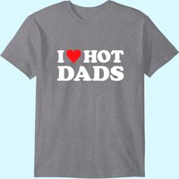 T-shirt I Love Hot Dads pour hommes