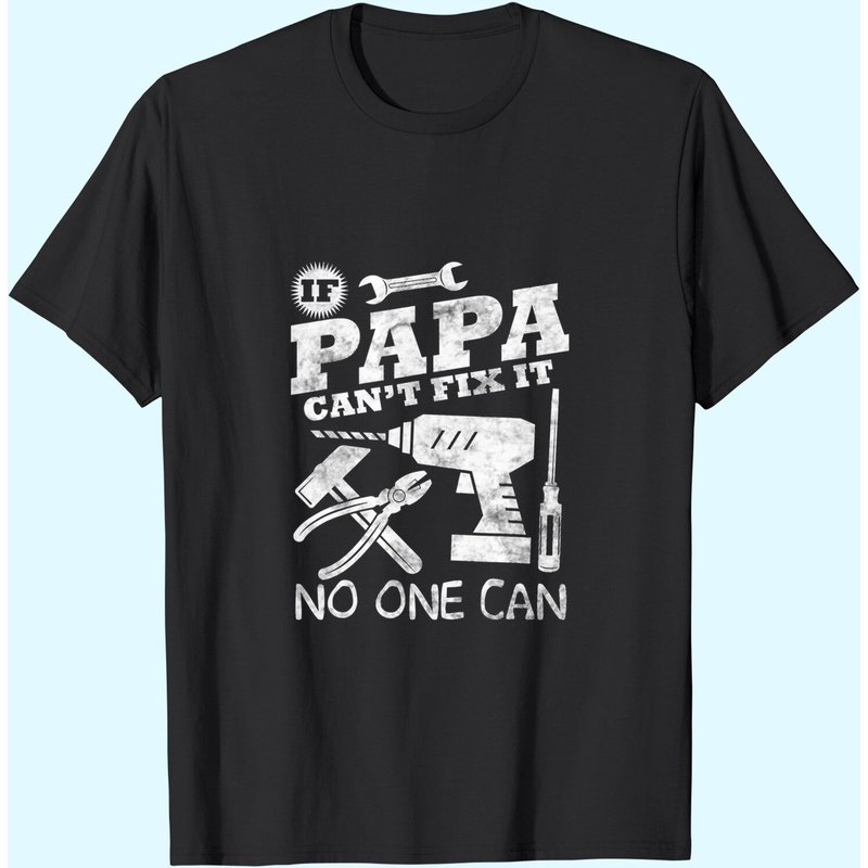 T-shirt If Papa Can't Fix It No One Can pour hommes