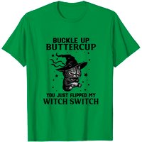 T-shirt Cat Buckle Up Buttercup You Just Flipped My Witch Switch — T-shirts pour hommes