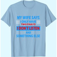 T-shirt Mon épouse dit que je n'ai que 2 défauts pour hommes