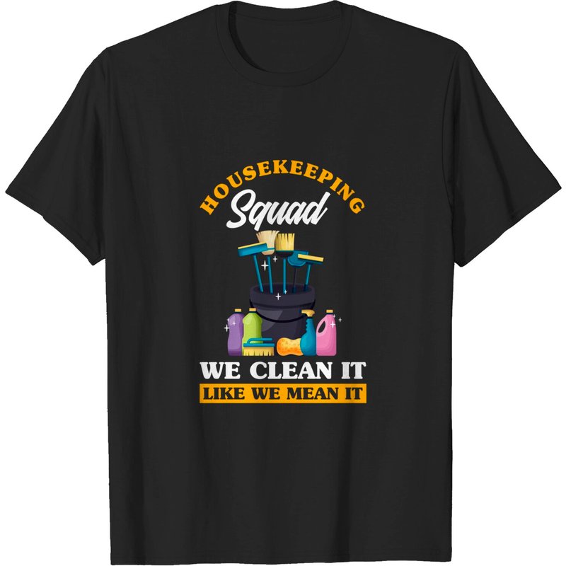 Housekeeping Squad We Clean It Like We Mean It T-Shirt for Men