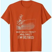 What Day Is It Today Who Cares I'm Retired T-shirt for Men
