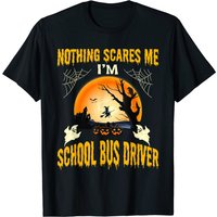 Nothing Scares Me I'm School Bus Driver Halloween T-Shirt — Mens T Shirts