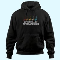 Life Is Full Of Important Choices Hoodie de Golf
