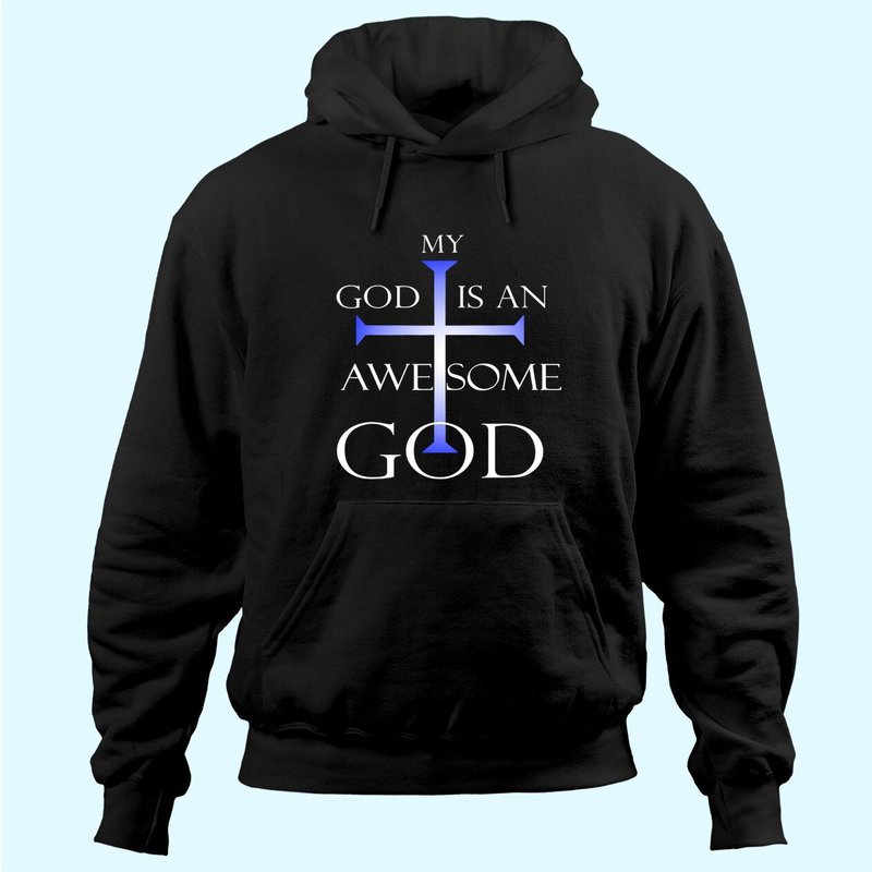 My God Is An Awesome God Christian Hoodie — Mens Hoodies