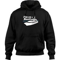 Hoodie I'm On A Boat Saying Boating Yacht