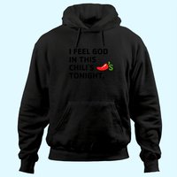 I Feel God In This Chili's Tonight Hoodie