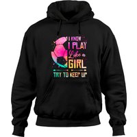 I Know I Play Like A Girl Soccer Hoodie