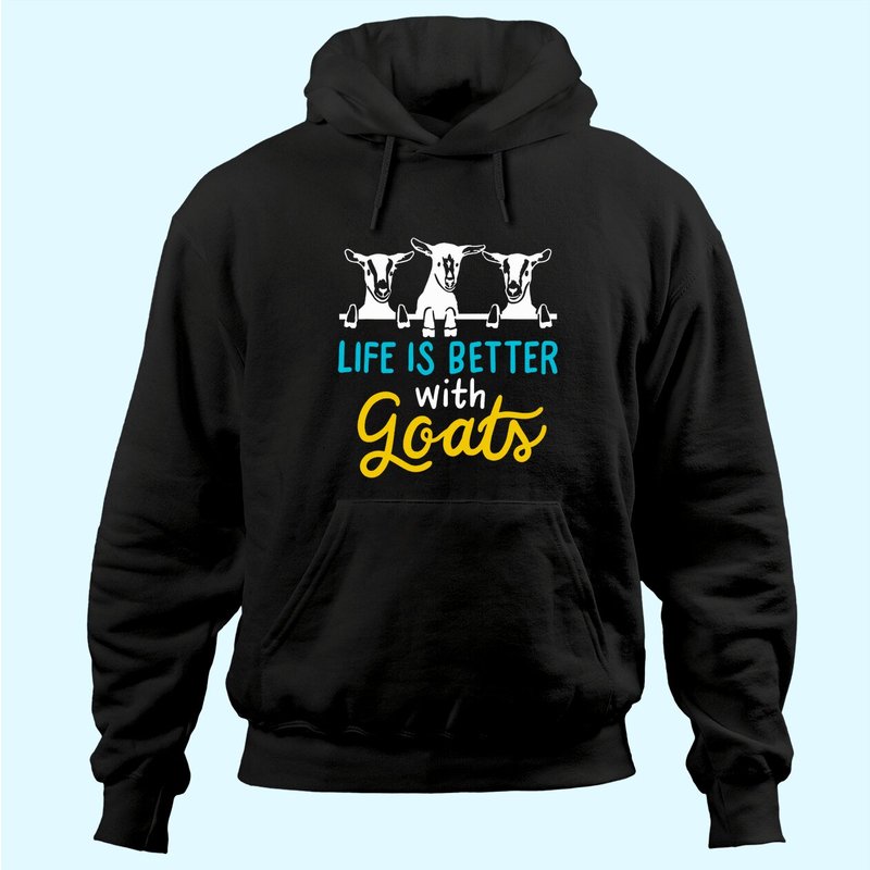 Life Is Better With Goats Unisex Hoodie — Mens Hoodies