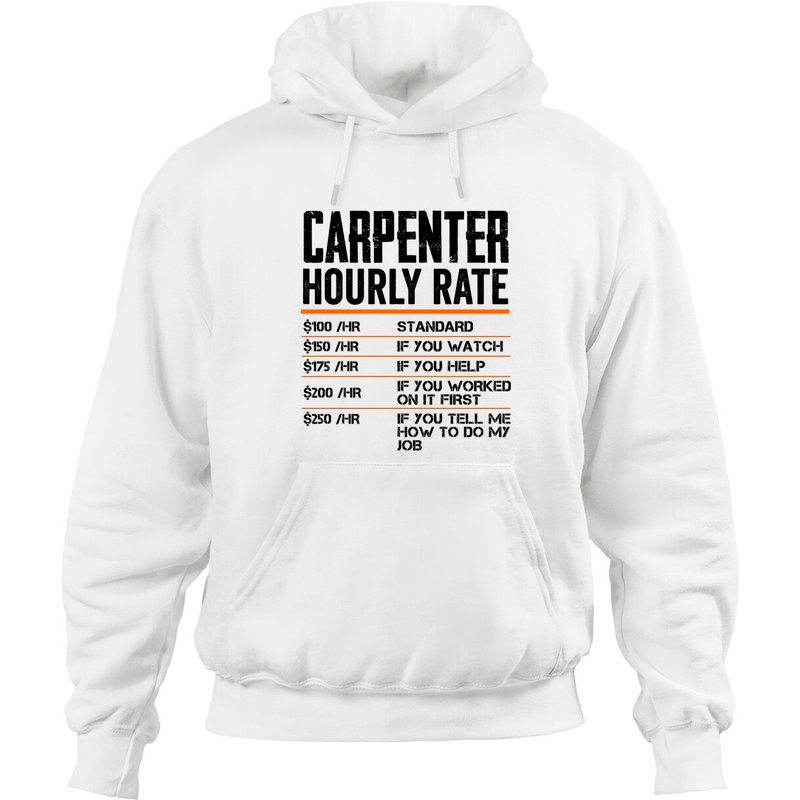 Carpenter Hourly Rates Hoodie for Woodworkers — Mens Hoodies