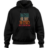 Hoodie To Fish Or Not What A Stupid Question — Sweats à capuche pour hommes