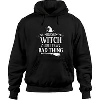 You Say Witch Like It's A Bad Thing Hoodie de Halloween — Sweats à capuche pour hommes